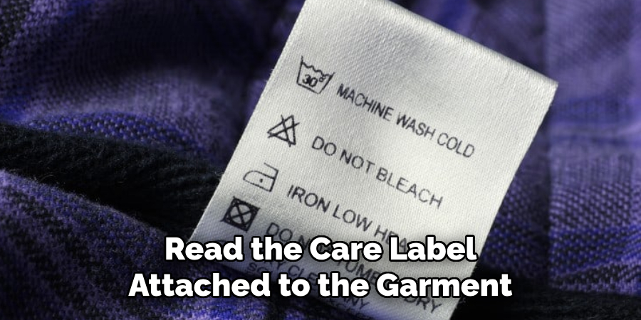 Read the Care Label Attached to the Garment