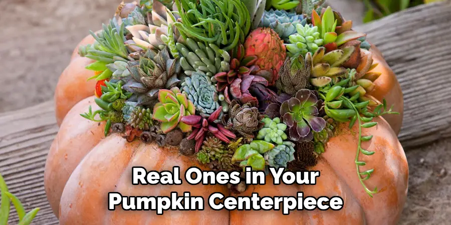 Real Ones in Your Pumpkin Centerpiece