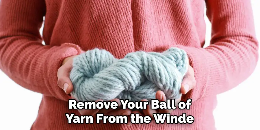 Remove Your Ball of Yarn From the Winde