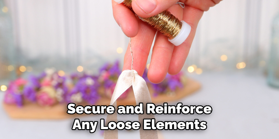 Secure and Reinforce Any Loose Elements