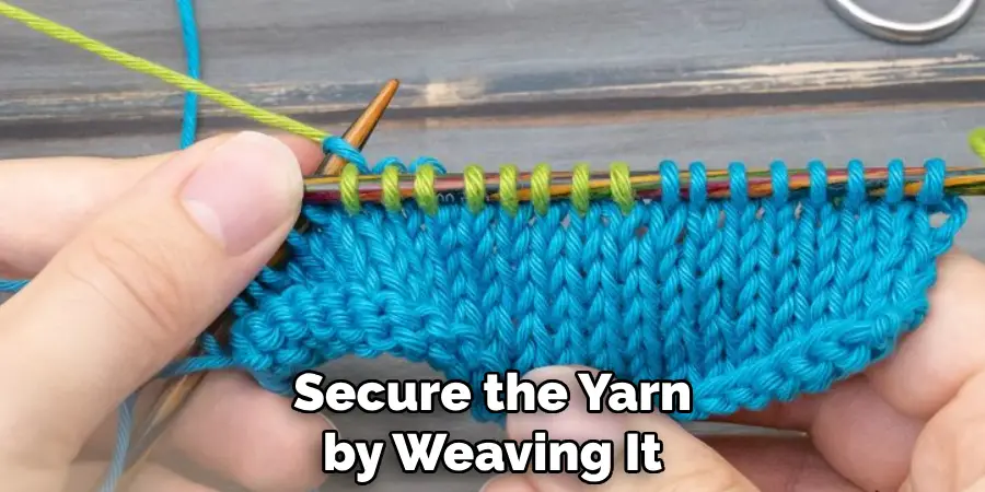 Secure the Yarn by Weaving It