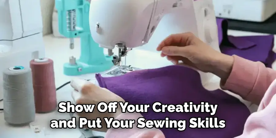 Show Off Your Creativity and Put Your Sewing Skills