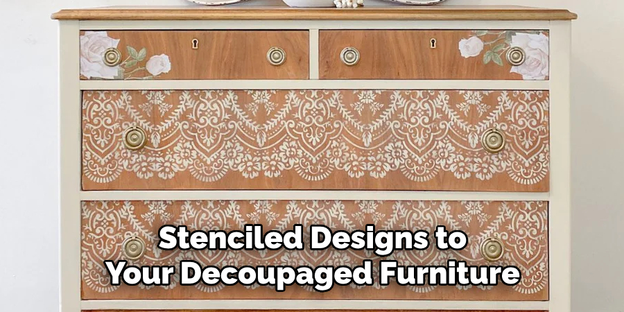 Stenciled Designs to Your Decoupaged Furniture