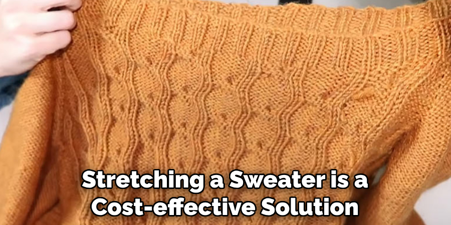 Stretching a Sweater is a Cost-effective Solution