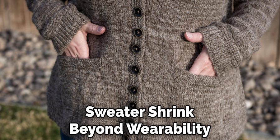 Sweater Shrink Beyond Wearability