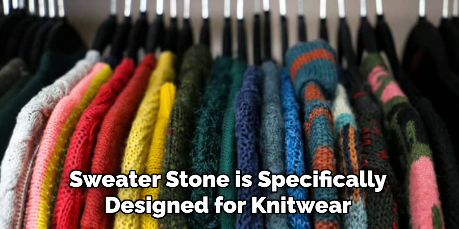 Sweater Stone is Specifically Designed for Knitwear