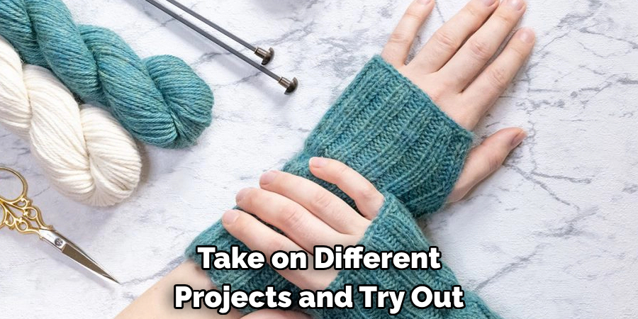 Take on Different Projects and Try Out