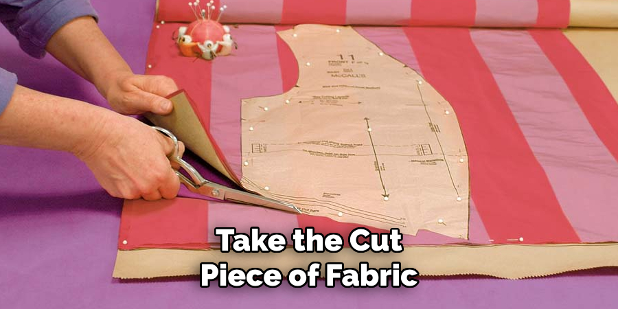 Take the Cut Piece of Fabric