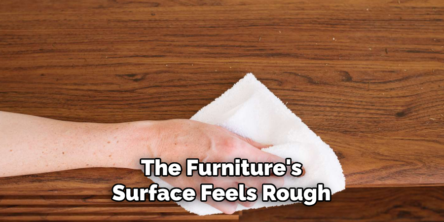 The Furniture's Surface Feels Rough