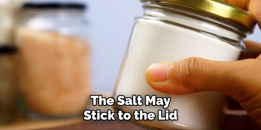 The Salt May Stick to the Lid