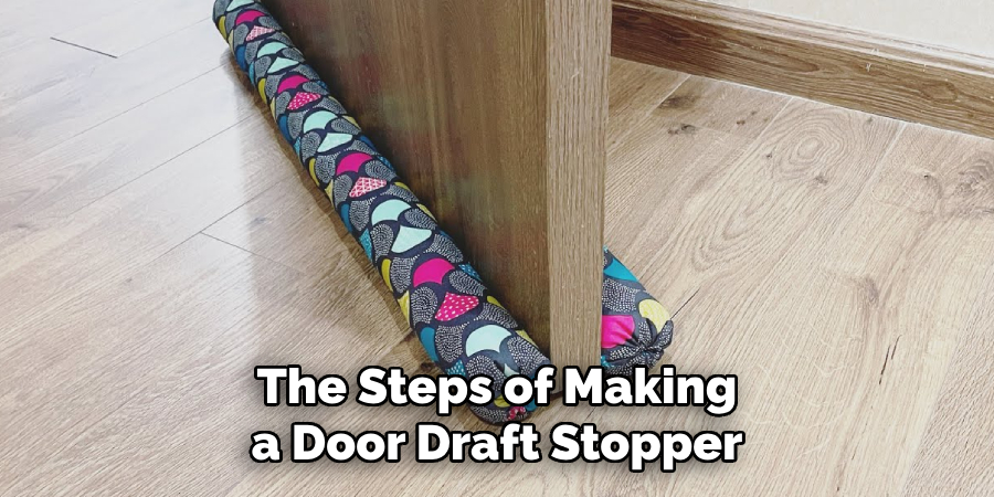 The Steps of Making a Door Draft Stopper