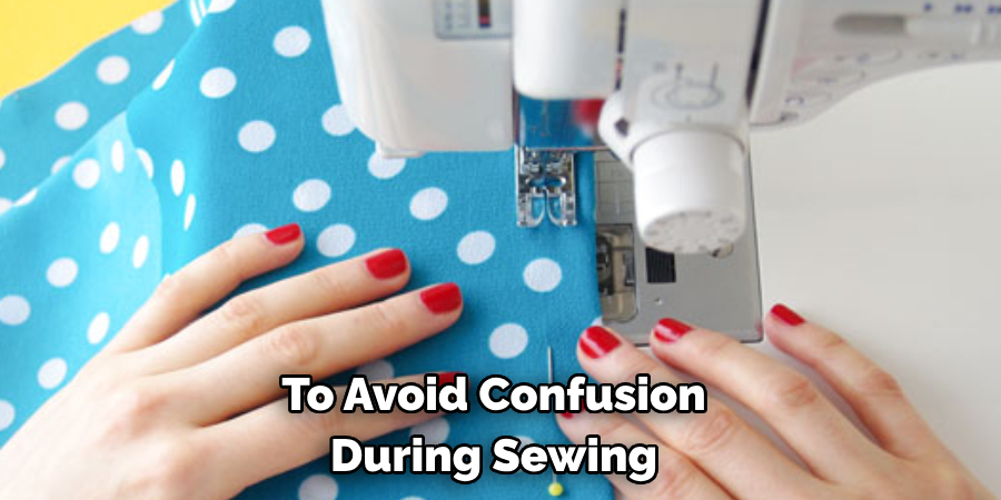 To Avoid Confusion During Sewing