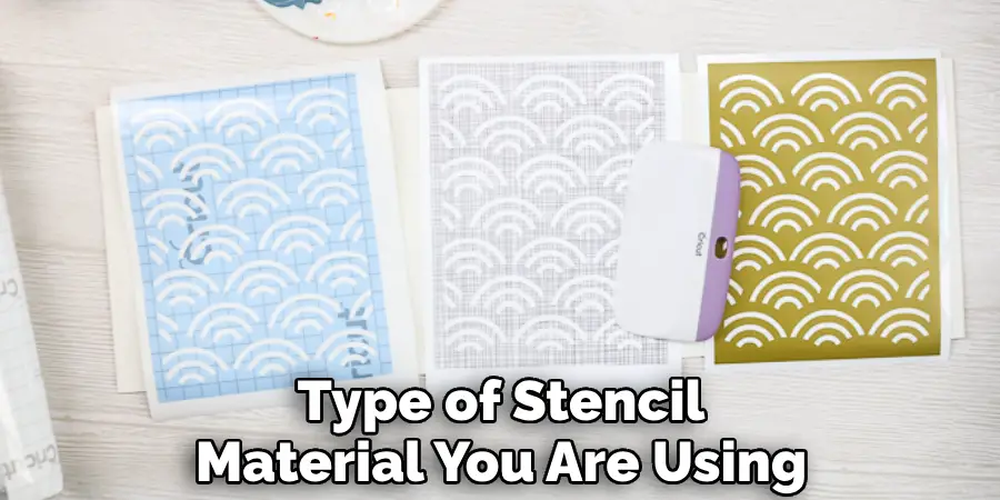 Type of Stencil Material You Are Using