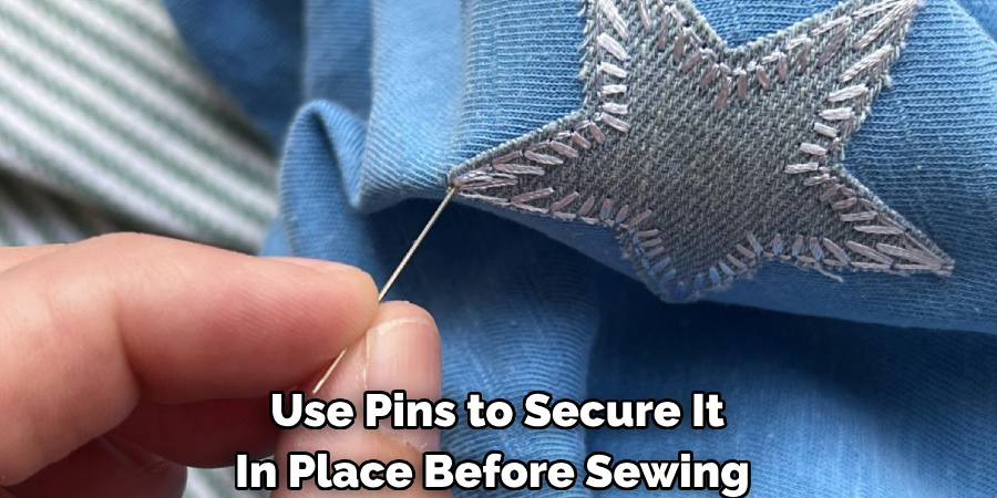 Use Pins to Secure It In Place Before Sewing