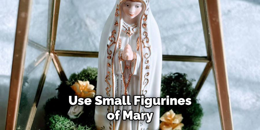 Use Small Figurines of Mary