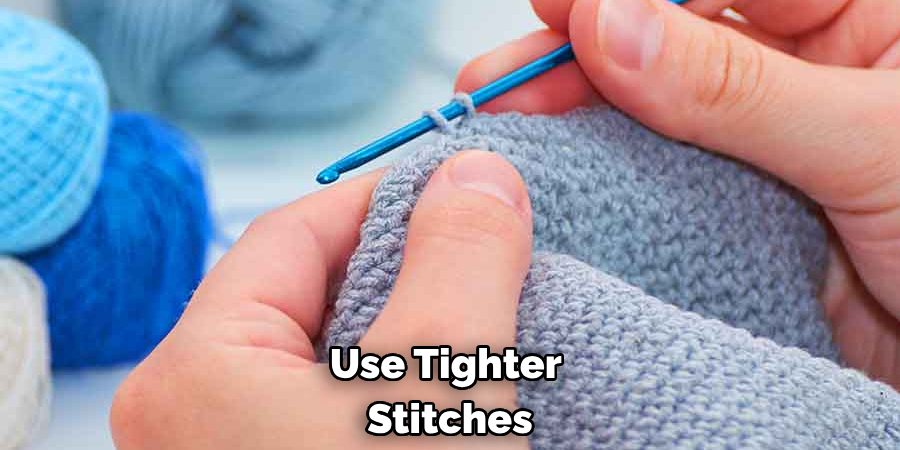 Use Tighter Stitches