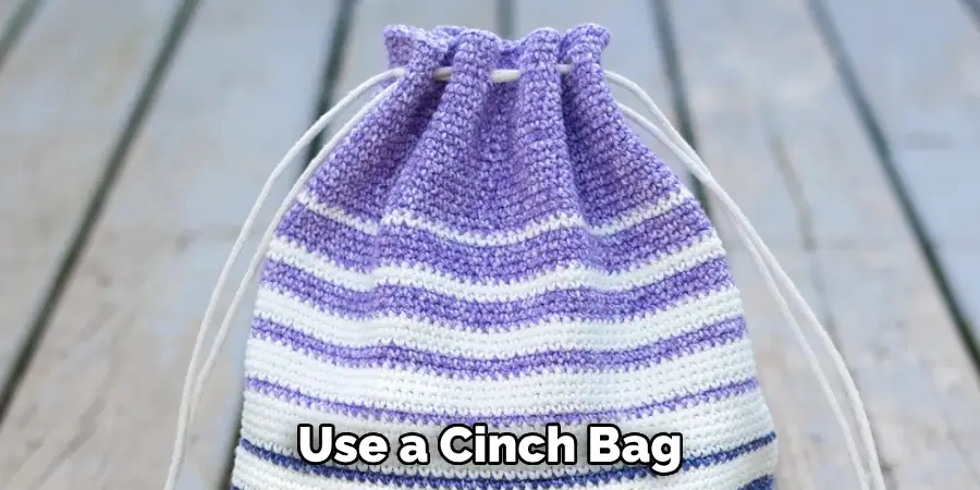 Use a Cinch Bag