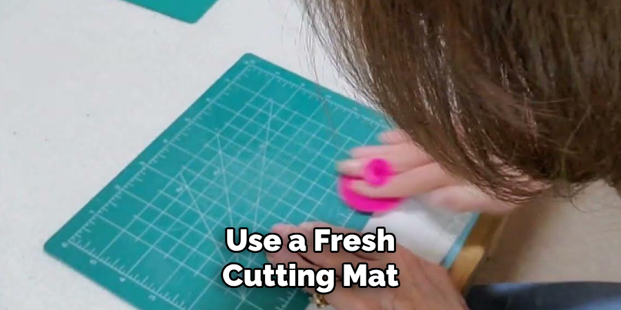 Use a Fresh Cutting Mat