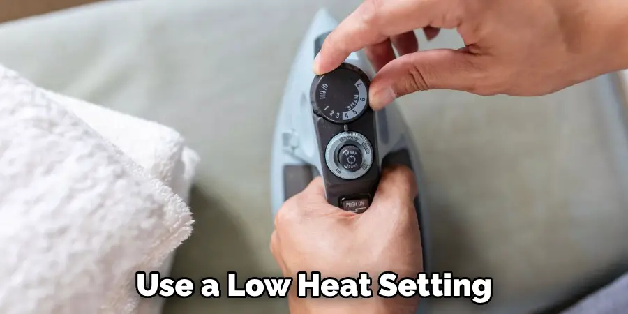 Use a Low Heat Setting