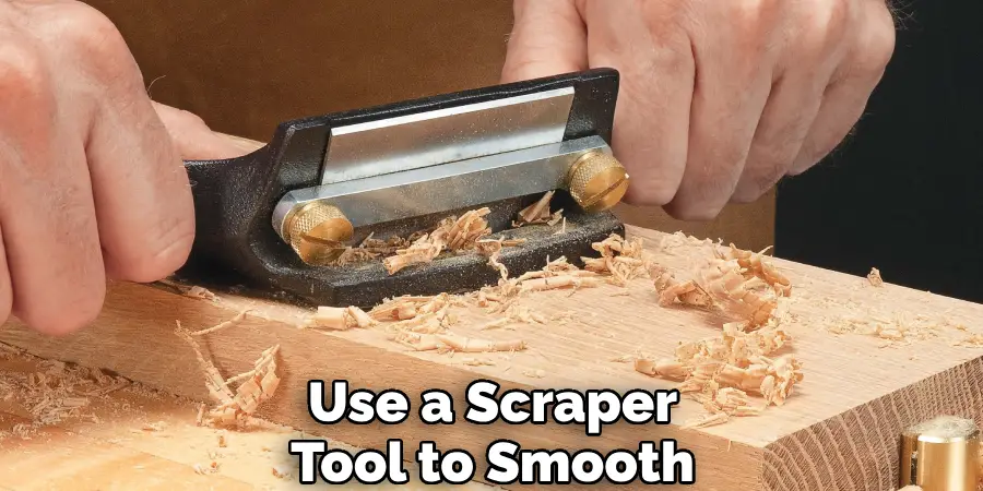 Use a Scraper Tool to Smooth