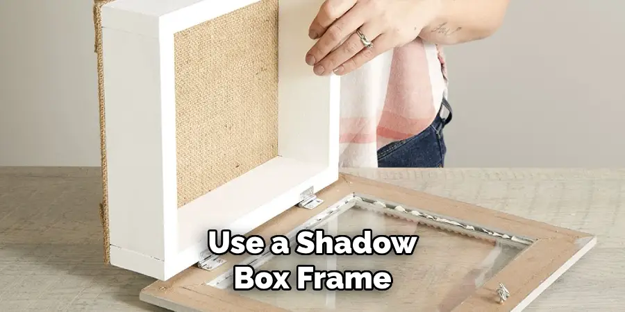 Use a Shadow Box Frame