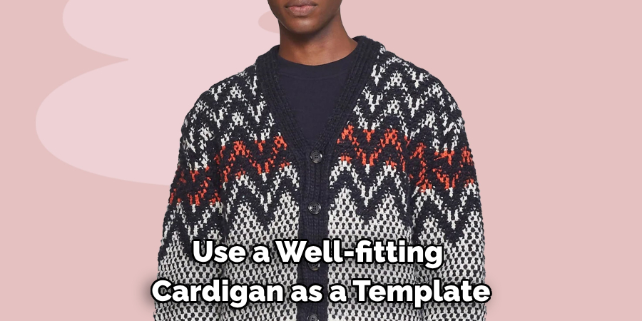 Use a Well-fitting Cardigan as a Template