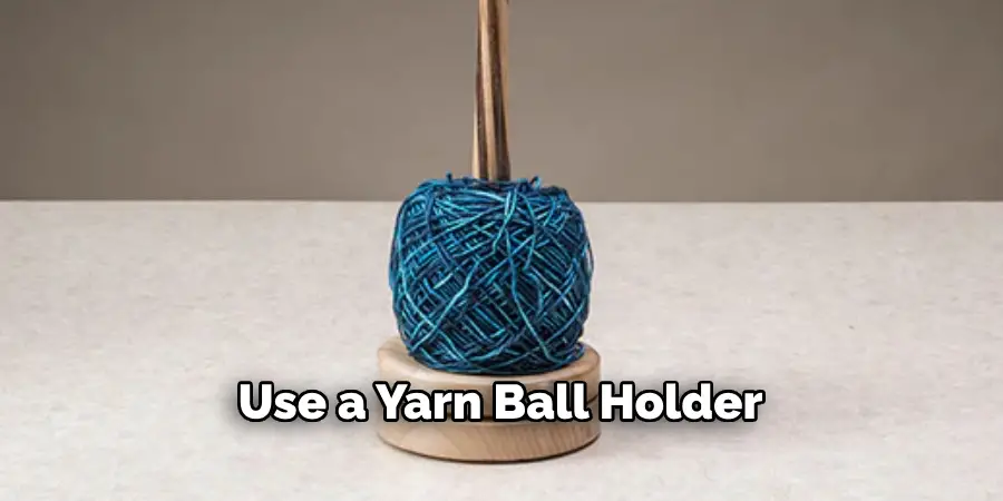 Use a Yarn Ball Holder