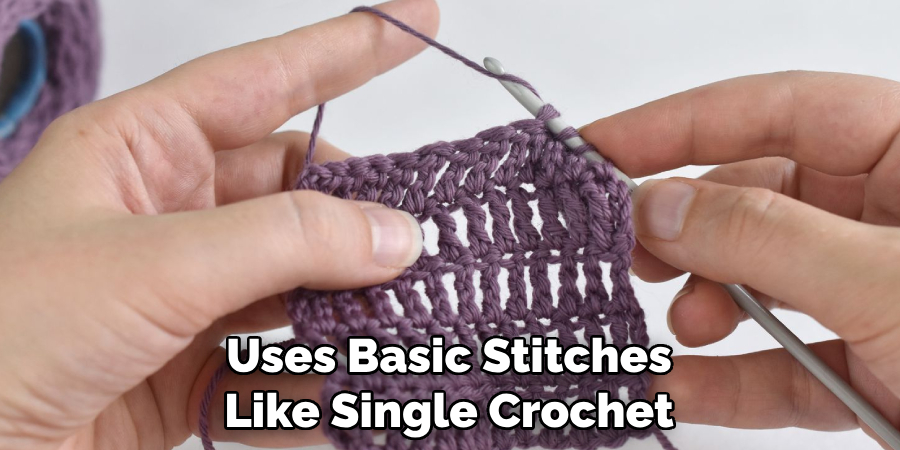 Uses Basic Stitches Like Single Crochet