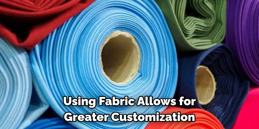 Using Fabric Allows for Greater Customization