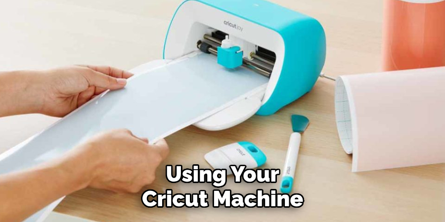 Using Your Cricut Machine