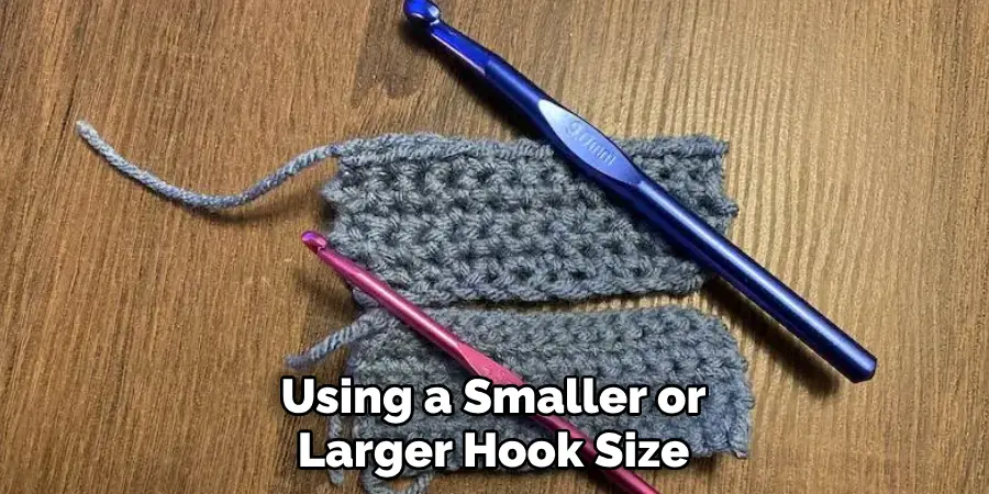 Using a Smaller or Larger Hook Size