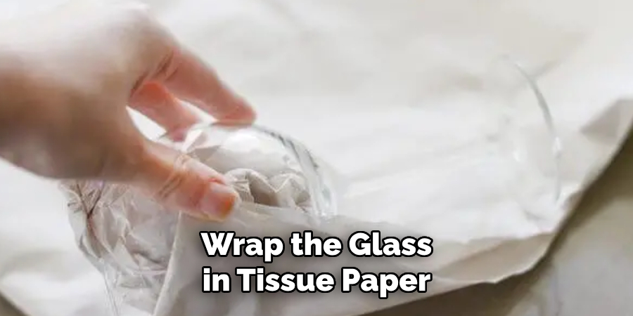 Wrap the Glass in Tissue Paper