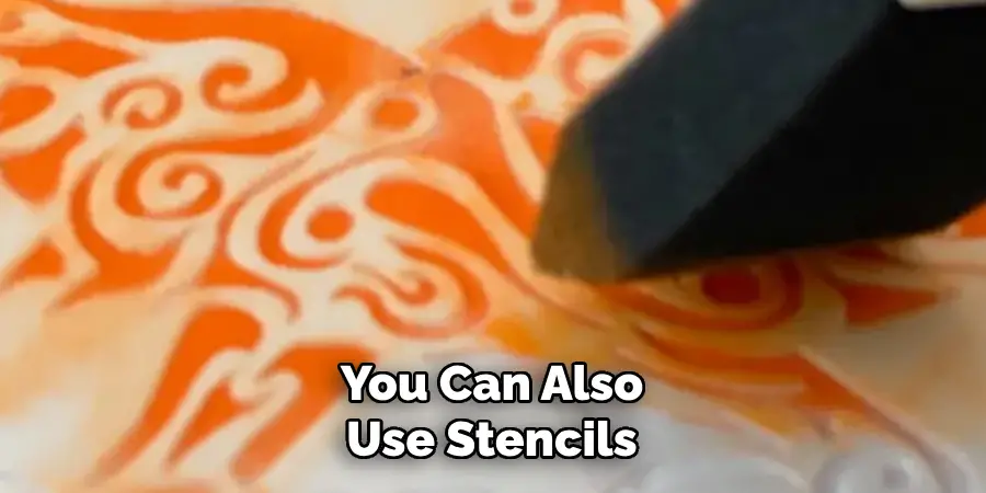 You Can Also Use Stencils