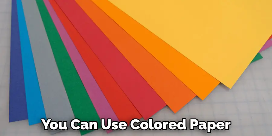 You Can Use Colored Paper