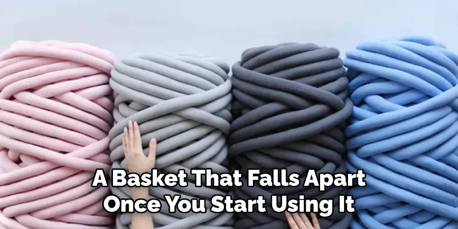 A Basket That Falls Apart Once You Start Using It