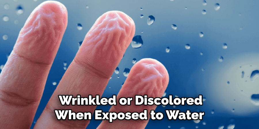  Wrinkled or Discolored When Exposed to Water