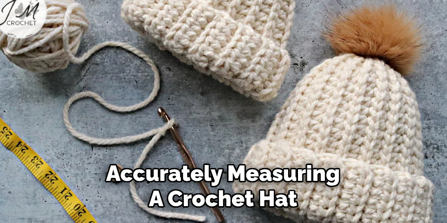 Accurately Measuring A Crochet Hat