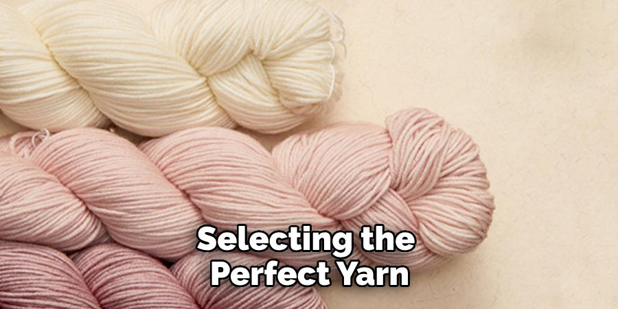 Selecting the Perfect Yarn