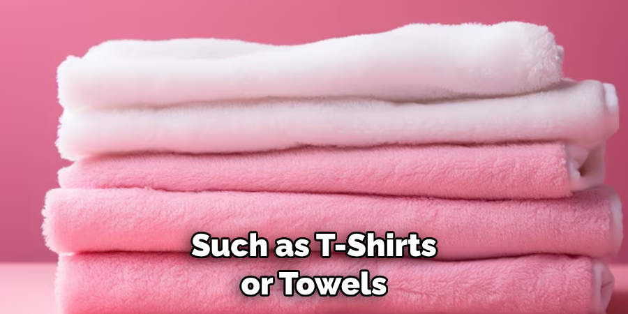 Such as T-shirts or Towels