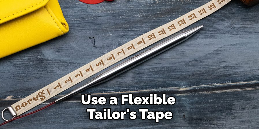 Use a Flexible Tailor's Tape