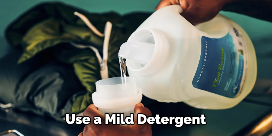 Use a Mild Detergent