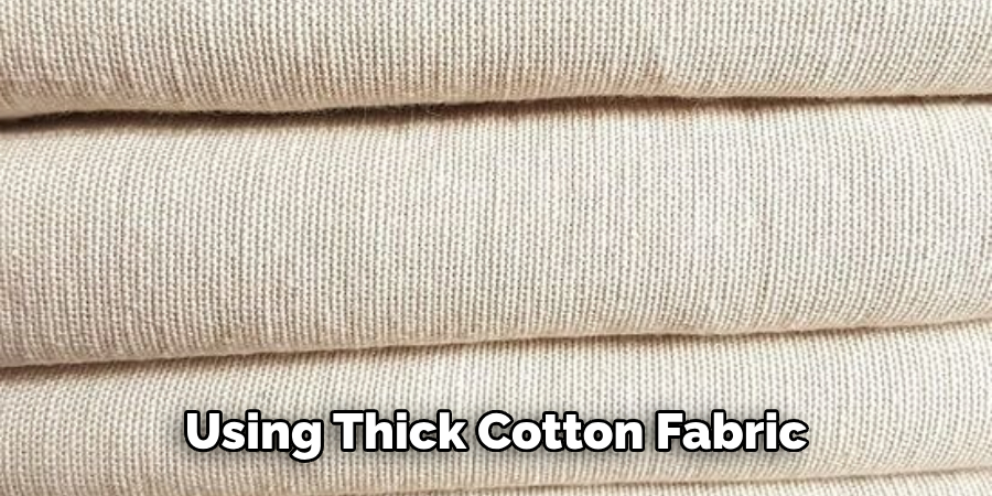 Using Thick Cotton Fabric