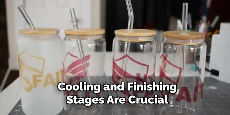 Cooling and Finishing Stages Are Crucial