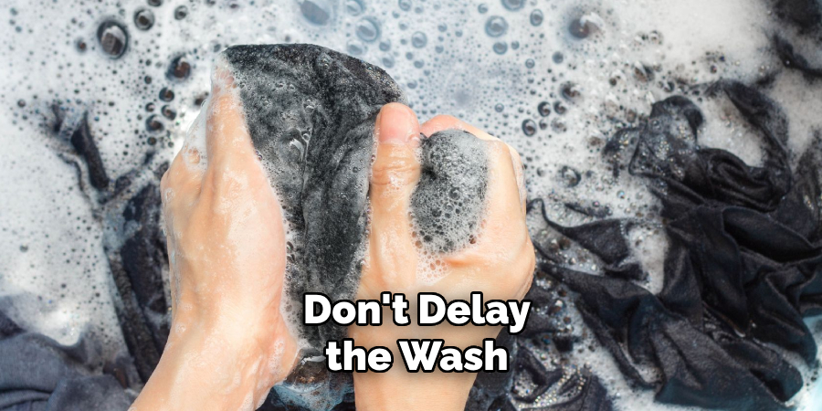 Don't Delay the Wash