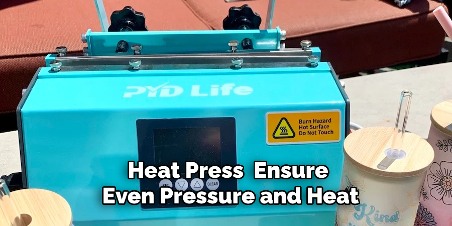 Heat Press to Ensure Even Pressure and Heat