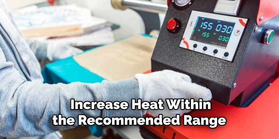 Increase Heat Within the Recommended Range