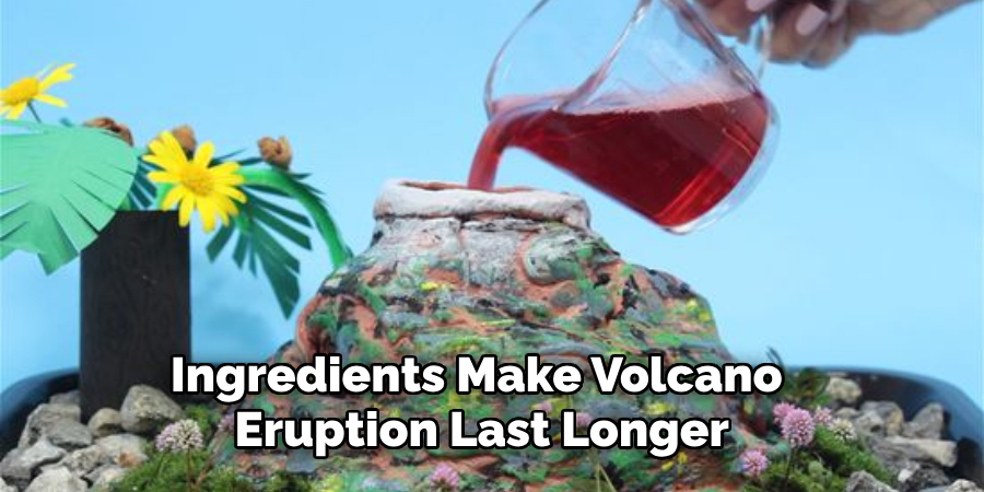 Ingredients Make Volcano Eruption Last Longer