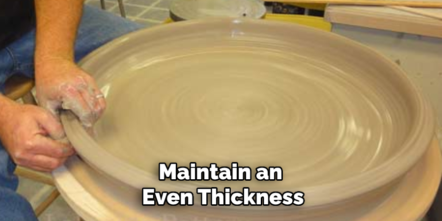 Maintain an Even Thickness
