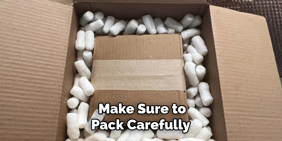 Make Sure to Pack Carefully