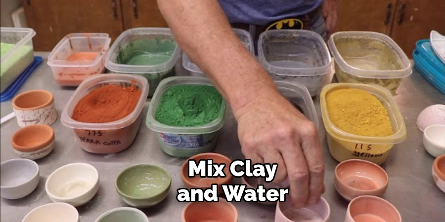 Mix Your Clay and Water
